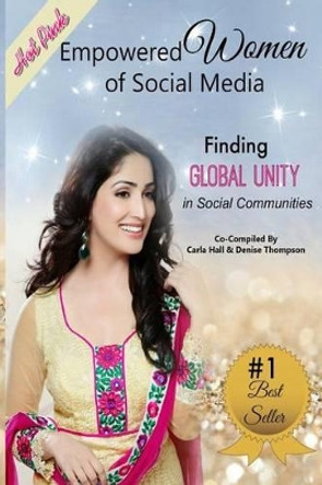 Empowered Women of Social Media: Finding Global Unity in Social Communities by Debora Taylor 9780692405710