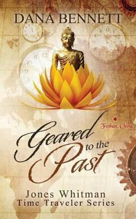 Geared to the Past by Dana Bennett 9780692409688