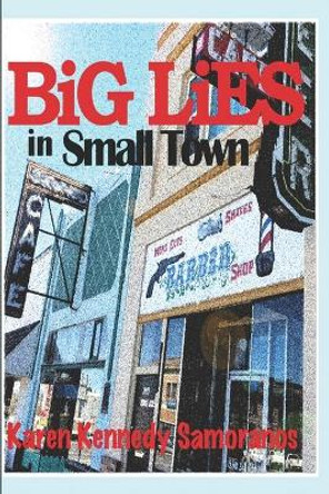 Big Lies in Small Town by Karen Kennedy Samoranos 9780692420584