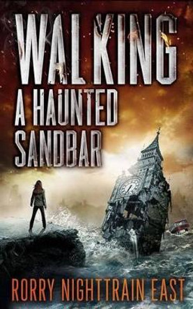 Walking a Haunted Sandbar: A Suspense and Horror Collection by Rorry Nighttrain East 9780692423165