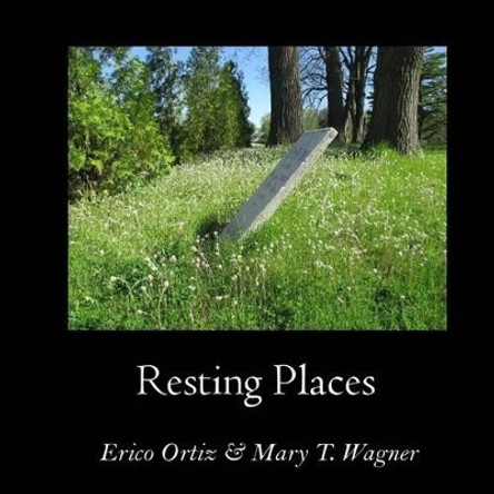 Resting Places by Erico Ortiz 9780692285800