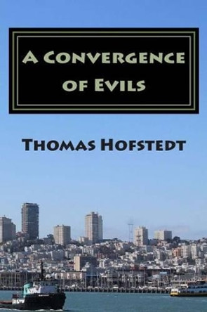 A Convergence of Evils by Thomas Hofstedt 9780692303672