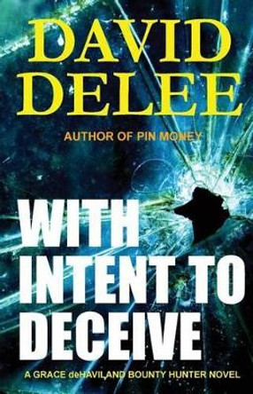 With Intent to Deceive by David Delee 9780692314111