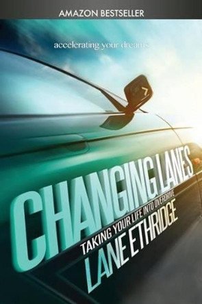 Changing Lanes: Take Your Life Into Overdrive by Lane/L Howard/H Ethridge 9780692320464