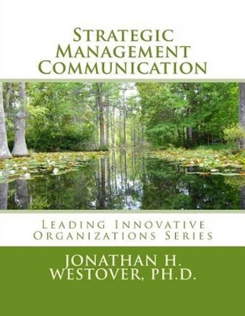 Strategic Management Communication by Jonathan H Westover Ph D 9780692325209