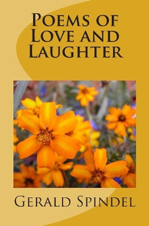 Poems of Love and Laughter by Gerald Spindel 9780692329610