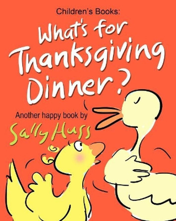 What's for Thanksgiving Dinner? by Sally Huss 9780692330845