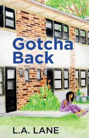 Gotcha Back by L A Lane 9780692351499