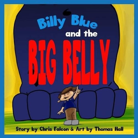 Billy Blue and the Big Belly: A Billy Belly Book by Thomas Hall 9780692365809