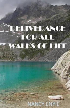 Deliverance for All Walks of Life by Nancy Enyie 9780692386194