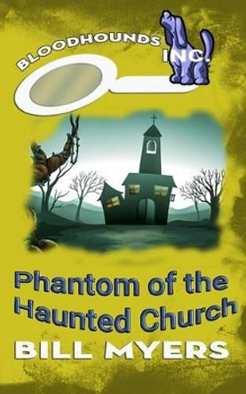 Phantom of the Haunted Church by Bill Myers 9780692394052