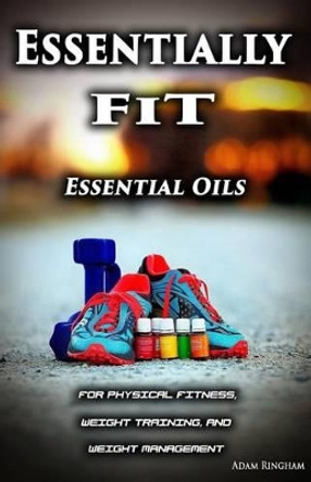 Essentially Fit by Adam Ringham 9780692429501