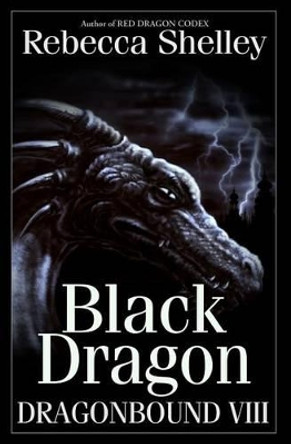 Dragonbound VIII: Black Dragon by Rebecca Shelley 9780692450673
