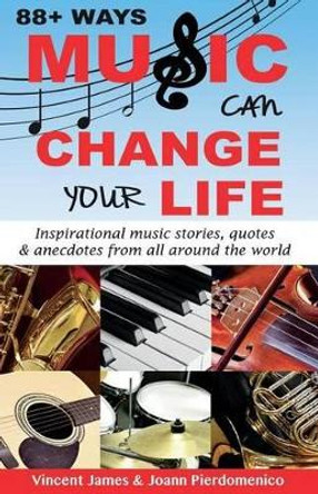 88+ Ways Music Can Change Your Life by Joann Pierdomenico 9780692456873