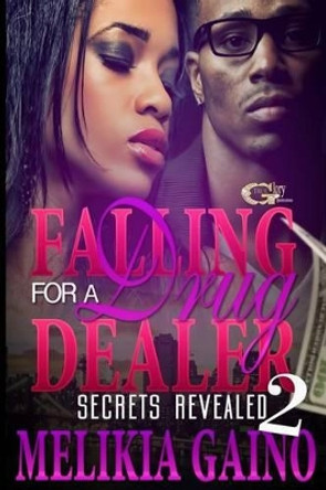 Falling For A Drug Dealer 2: Secrets Revealed by Melikia Gaino 9780692472064