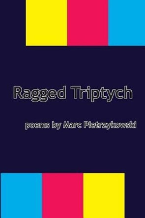 Ragged Triptych by Marc Pietrzykowski 9780692487020