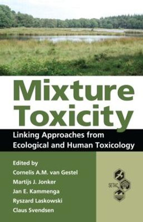 Mixture Toxicity: Linking Approaches from Ecological and Human Toxicology by Cornelis A. M. van Gestel