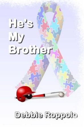 He's My Brother by Debbie Roppollo 9780692497029