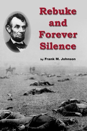 Rebuke and Forever Silence by Frank M Johnson 9780692510735