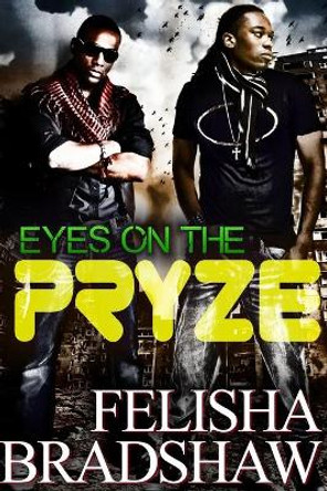 Eyes on the Pryze: 69 Degrees by Felisha N Bradshaw 9780692564332