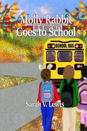 Molly Rabbit Goes to School by Sarah V Lewis 9780692564851