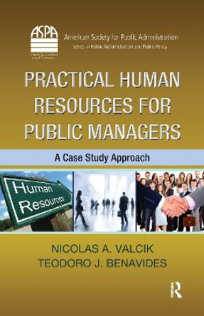 Practical Human Resources for Public Managers: A Case Study Approach by Nicolas A. Valcik