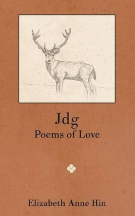 Jdg: Poems of Love by Sarla Vasiliki Joy Matsumura 9780692582794