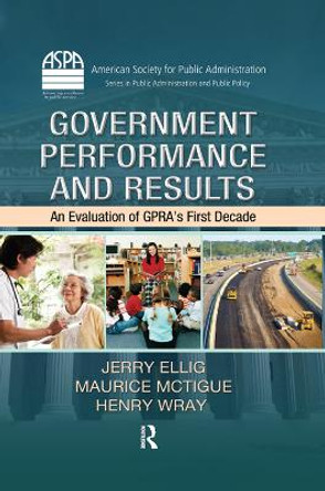 Government Performance and Results: An Evaluation of GPRA's First Decade by Jerry Ellig