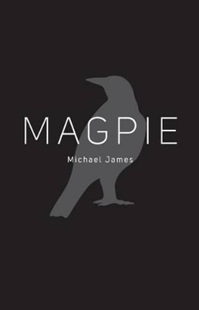 Magpie by Michael James 9780692596227