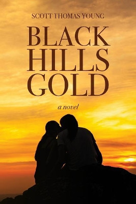 Black Hills Gold by Scott Thomas Young 9780692608937