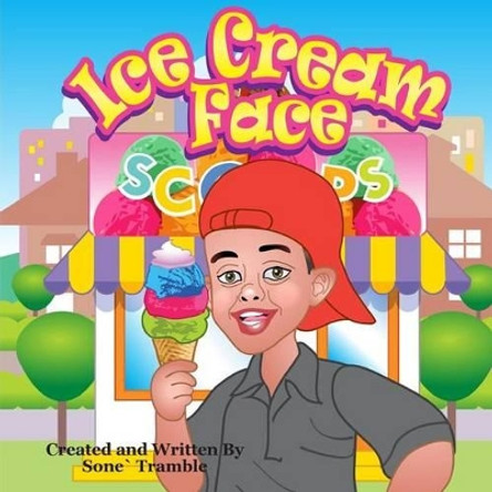 Ice Cream Face: Yummy Face Kids Book Series by Sone Tramble 9780692620809