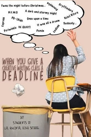 When You Give a Creative Writing Class a Deadline by Amanda Lapera 9780692633984