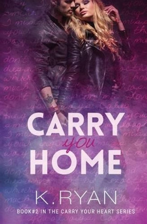 Carry You Home by K Ryan 9780692634479