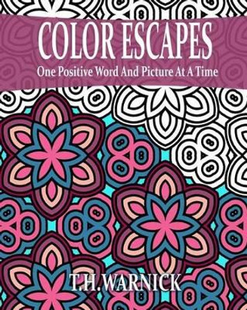 Color Escapes: Adult Coloring Book by T H Warnick 9780692513705