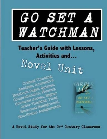 Go Set a Watchman Teacher's Guide with Lessons, Activities and Novel Study: Common Core State Standards Aligned by Elizabeth Chapin-Pinotti 9780692513873