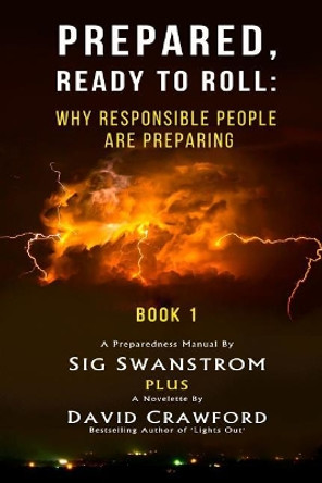 Prepared: Ready to Roll: Why Responsible People Are Preparing by David Crawford 9780692526682