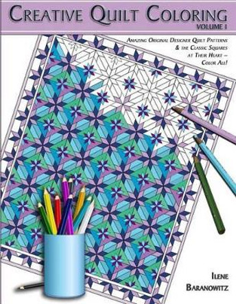 Creative Quilt Coloring by Ilene Baranowitz 9780692527405