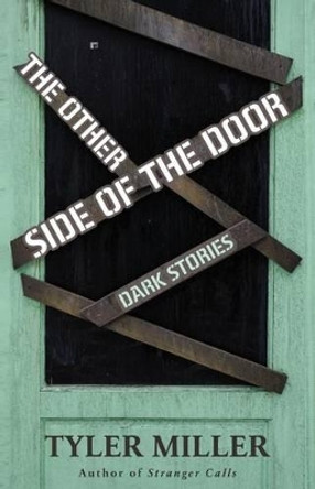 The Other Side of the Door: Dark Stories by Tyler Miller 9780692535141