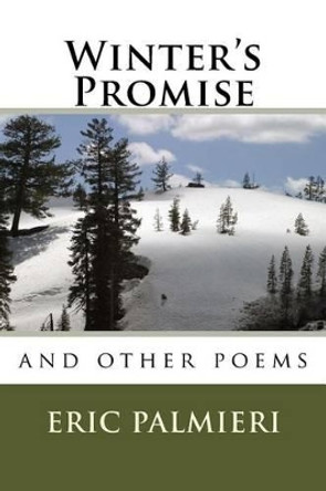 Winter's Promise: and Other Poems by Eric Palmieri 9780692537374