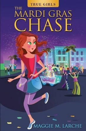 The Mardi Gras Chase by Maggie M Larche 9780692548660