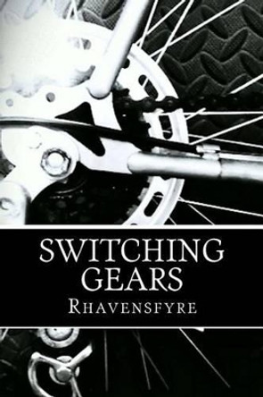 Switching Gears by Rhavensfyre 9780692549100