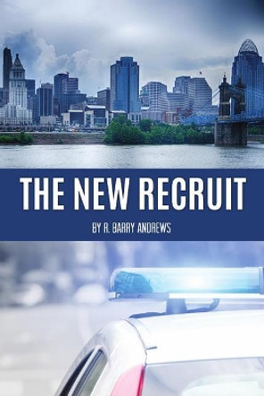 The New Recruit by R Barry Andrews 9780692625675