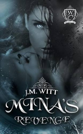 Mina's Revenge by J M Witt 9780692561515