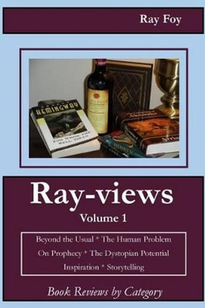 Ray-views Volume 1: Book Reviews by Category by Ray Foy 9780692576144