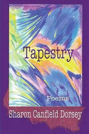 Tapestry by Sharon Canfield Dorsey 9780692577080