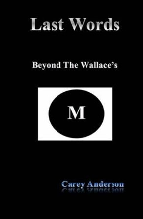 Last Words: Beyond The Wallace's by Carey Anderson 9780692577653