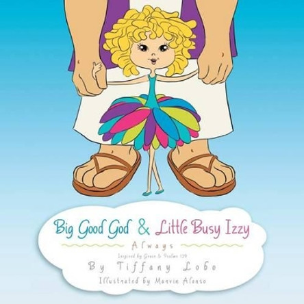 Big Good God and Little Busy Izzy by Tiffany Lobo 9780692604496