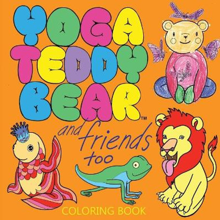 Yoga Teddy Bear & Friends Too: Coloring Book by K M Copham 9780692621271