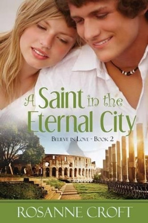 A Saint in the Eternal City by Rosanne Croft 9780692661703