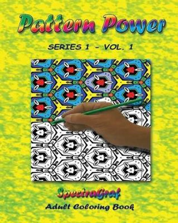 Pattern Power - Adult Coloring Book, Vol.1: Grown-up Approach to the Fun You Had as a Kid by Randy Horn 9780692659281